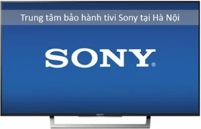 trung tâm bảo hành tivi sony tại hà nội - sửa chữa tivi sony tại nhà - dịch vụ sửa chữa tivi