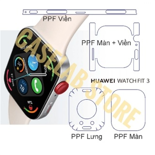 Miếng dán PPF Full màn, lưng, viền cho Huawei Watch fit 3 (Có vide...