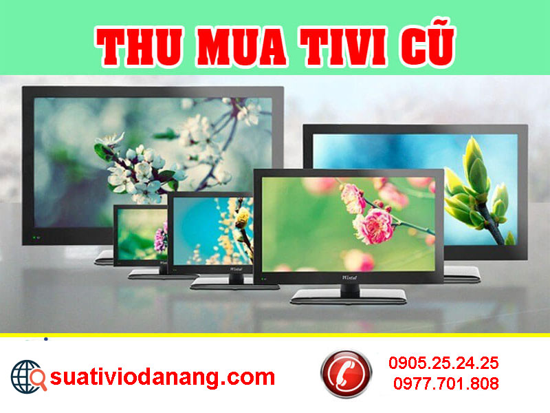 Lưu Ngay Top 10 Địa Chỉ Thu Mua Tivi Cũ Tại Đà Nẵng